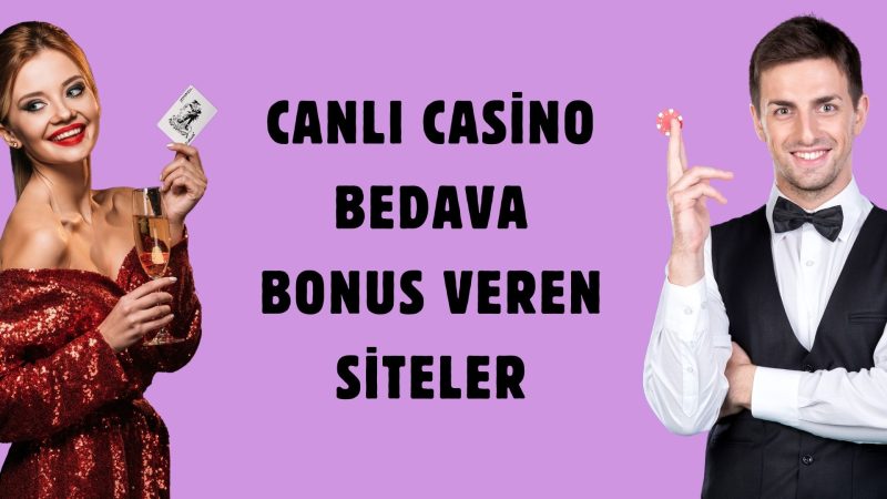 Canlı Casino Bedava Bonus Veren Siteler